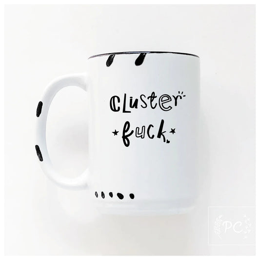 Cluster Fuck | Coffee Mug | Fundraiser