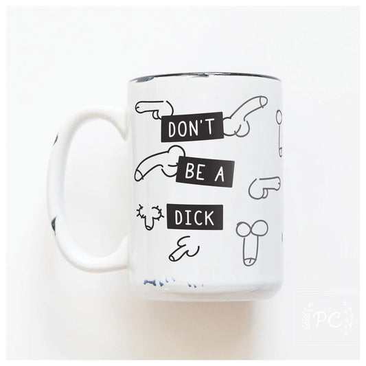 Don't Be A Dick | Coffee Mug | Fundraiser