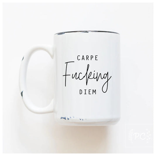 Carpe Fucking Diem | Coffee Mug | Fundraiser