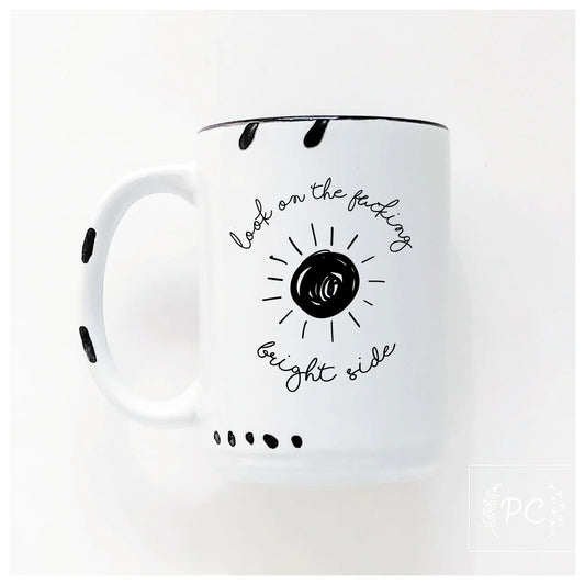 Look On The Fucking Bright Side | Coffee Mug | Fundraiser