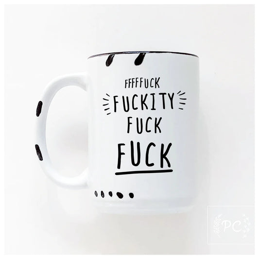 FFFFFuck Fuckity Fuck Fuck | Coffee Mug | Fundraiser