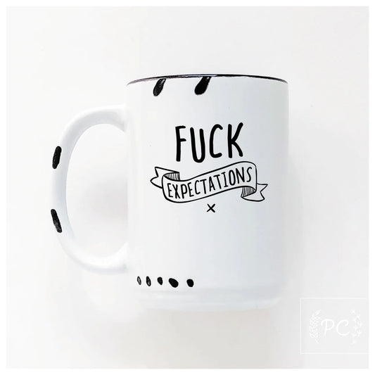 Fuck Expectations | Coffee Mug | Fundraiser
