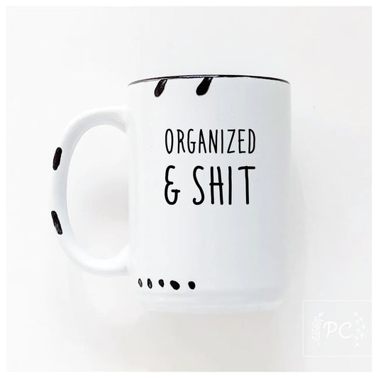 Organized & Shit | Coffee Mug | Fundraiser