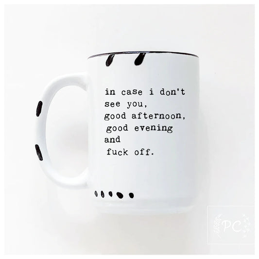 In Case I Don't See You, Good Afternoon, Good Evening And Fuck Off | Coffee Mug | Fundraiser