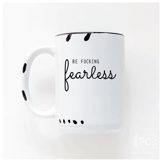 Be Fucking Fearless | Coffee Mug | Fundraiser