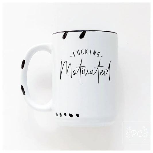 Fucking Motivated | Coffee Mug | Fundraiser