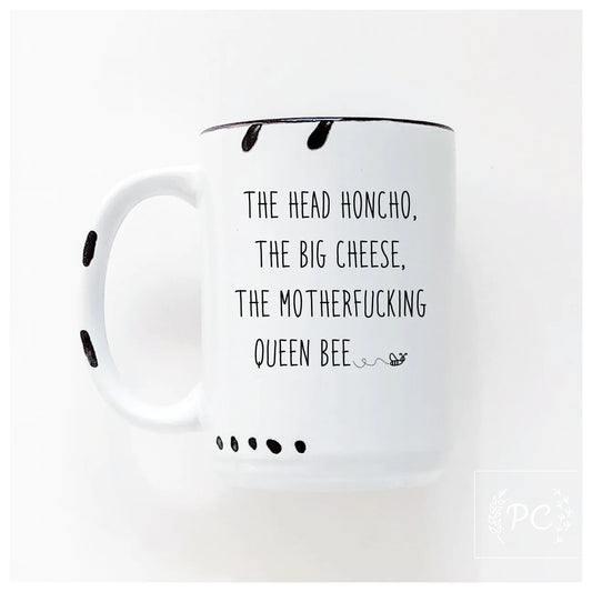 The Head Honcho, The Big Cheese, The Motherfucking Queen Bee | Coffee Mug | Fundraiser