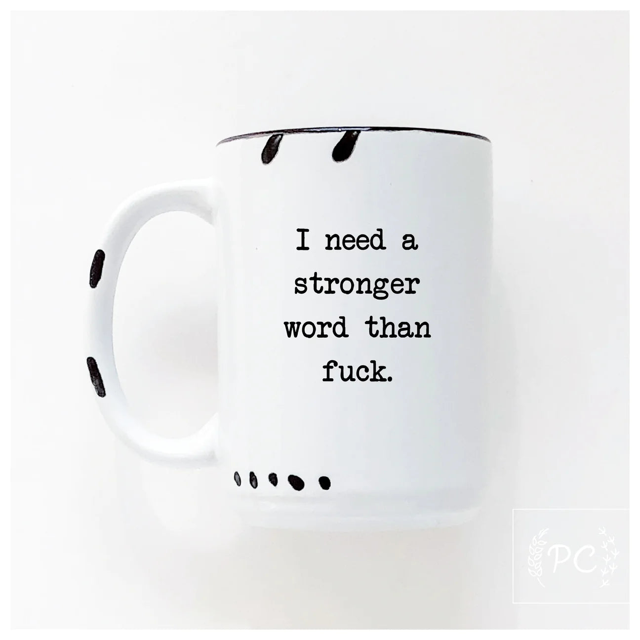 I Need A Stronger Word Than F**k | Coffee Mug