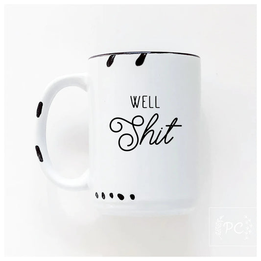 Well Shit | Coffee Mug | Fundraiser
