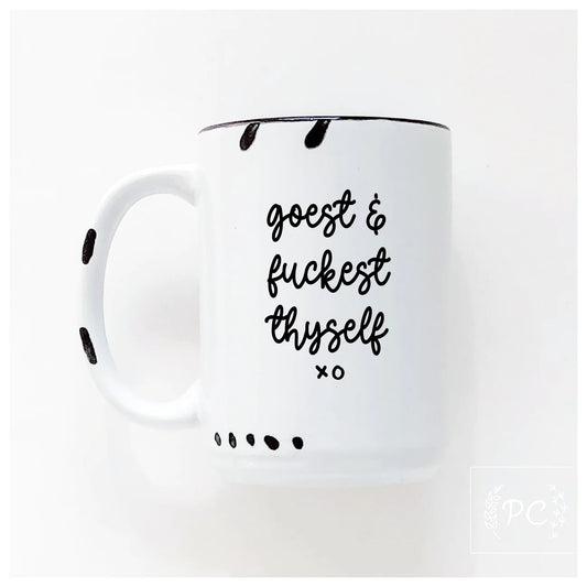 Goest & Fuckest Thyself | Coffee Mug | Fundraiser