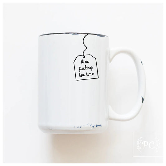 It Is Fucking Tea Time | Coffee Mug | Fundraiser