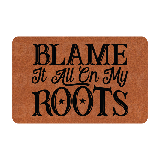 Blame It All On My Roots Leatherette Patch