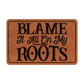 Blame It All On My Roots Leatherette Patch