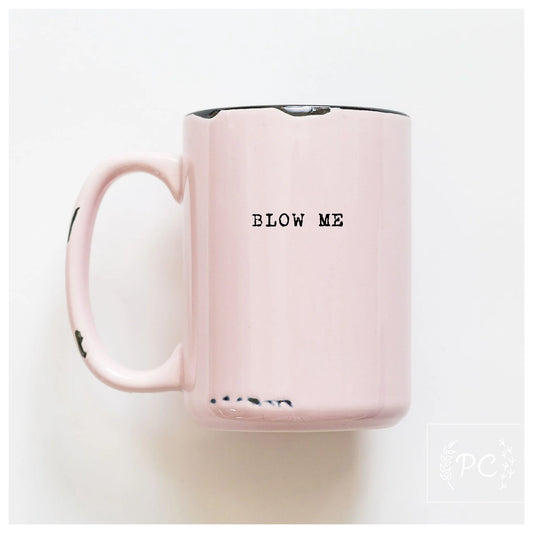 Blow Me | Coffee Mug