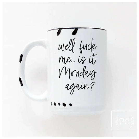 Well Fuck Me... Is It Monday Again? | Coffee Mug | Fundraiser