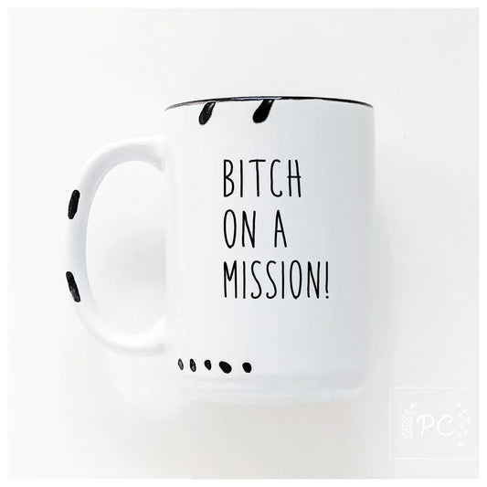 Bitch On A Mission! | Coffee Mug | Fundraiser