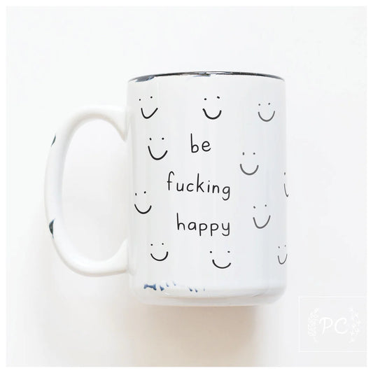 Be Fucking Happy | Coffee Mug | Fundraiser