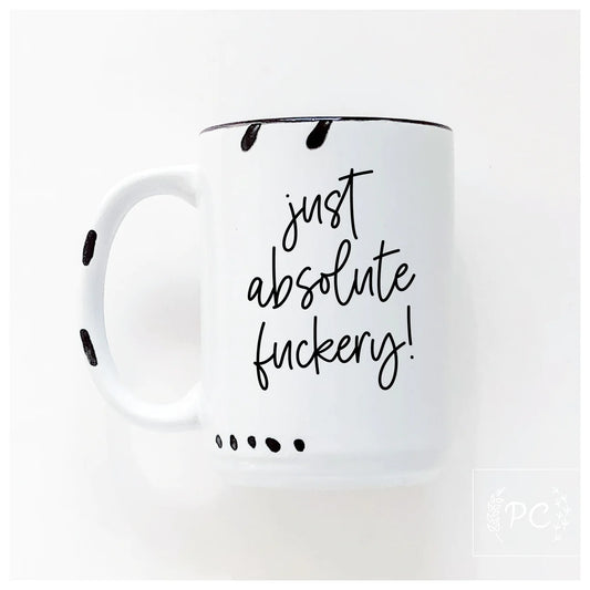 Just Absolute Fuckery! | Coffee Mug | Fundraiser