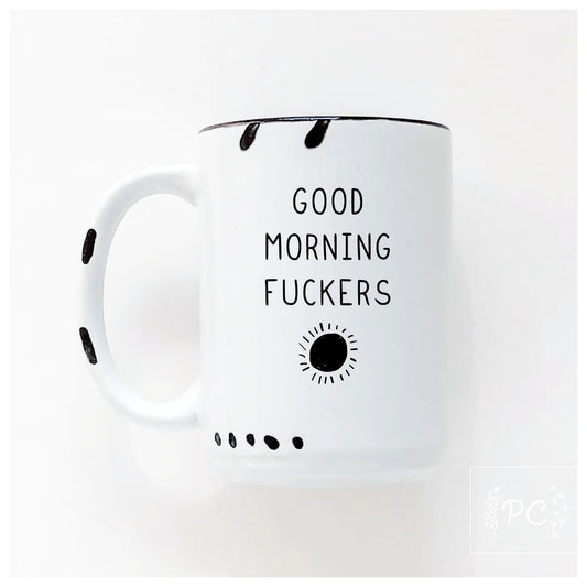 Good Morning Fuckers | Coffee Mug | Fundraiser