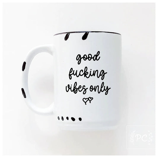 Good Fucking Vibes Only | Coffee Mug | Fundraiser
