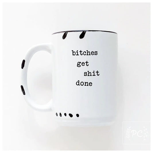 Bitches Get Shit Done | Coffee Mug | Fundraiser