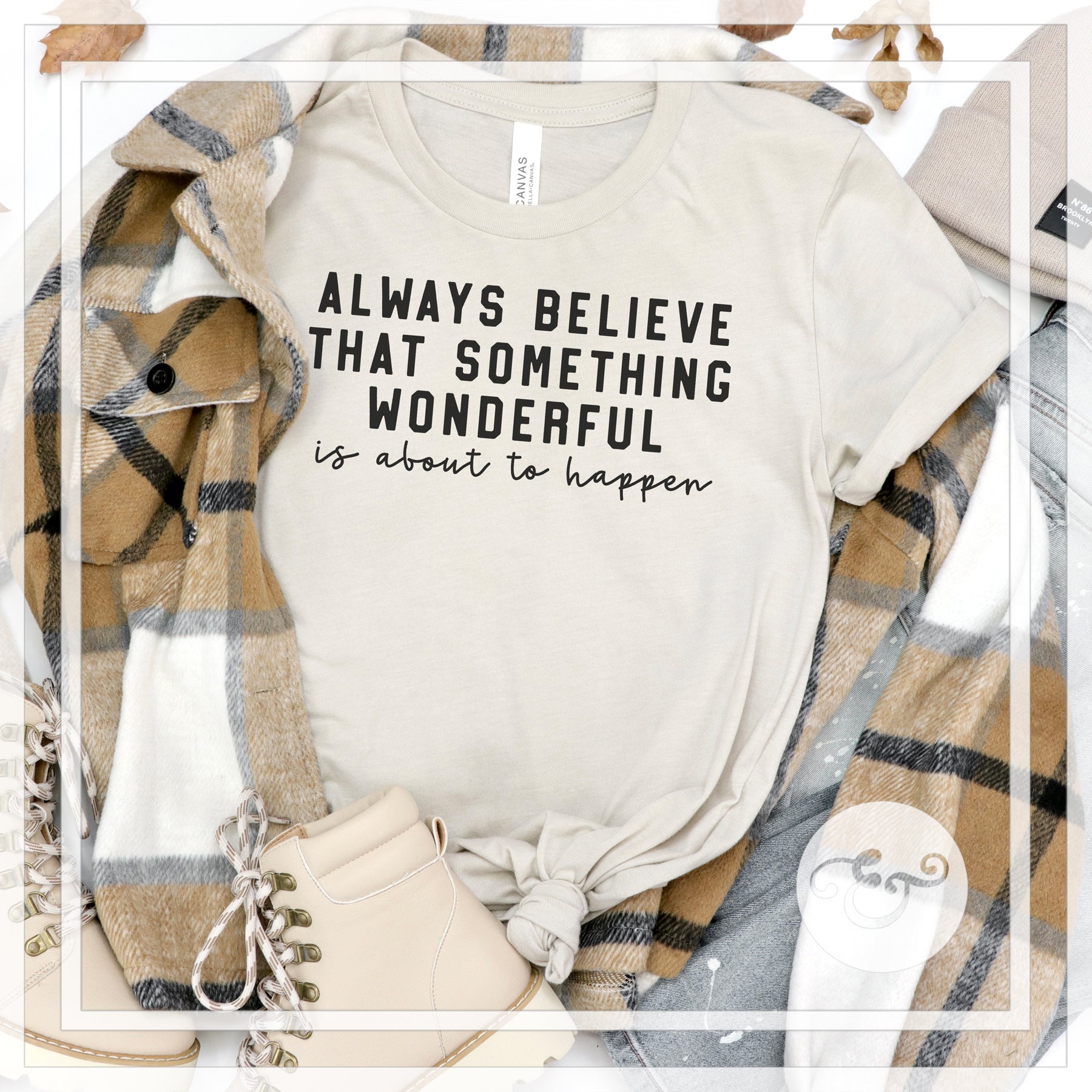 Always Believe That Something Wonderful Is About To Happen Sublimation Transfer (6683663892558)