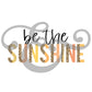 Be The Sunshine Sublimation Transfer (6699552473166)