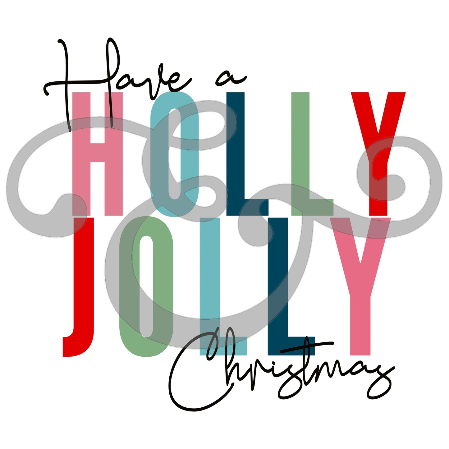 Have A Holly Jolly Christmas Screen Print Transfer (Low Heat Formula) (6652760850510)