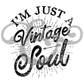 I'm Just A Vintage Soul Screen Print Transfer (Vintage Ink Formula) (6591549243470)