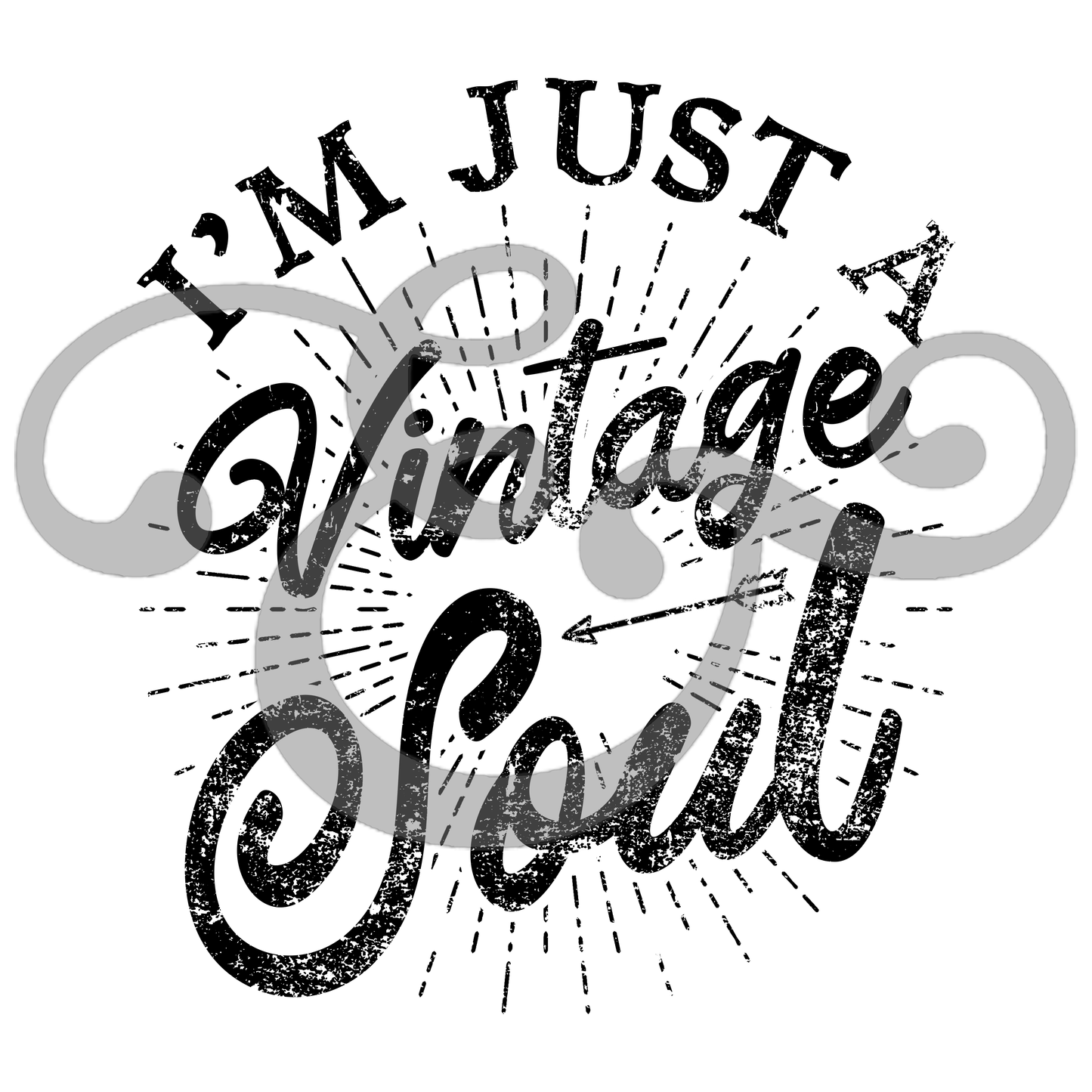 I'm Just A Vintage Soul Screen Print Transfer (Vintage Ink Formula) (6591549243470)