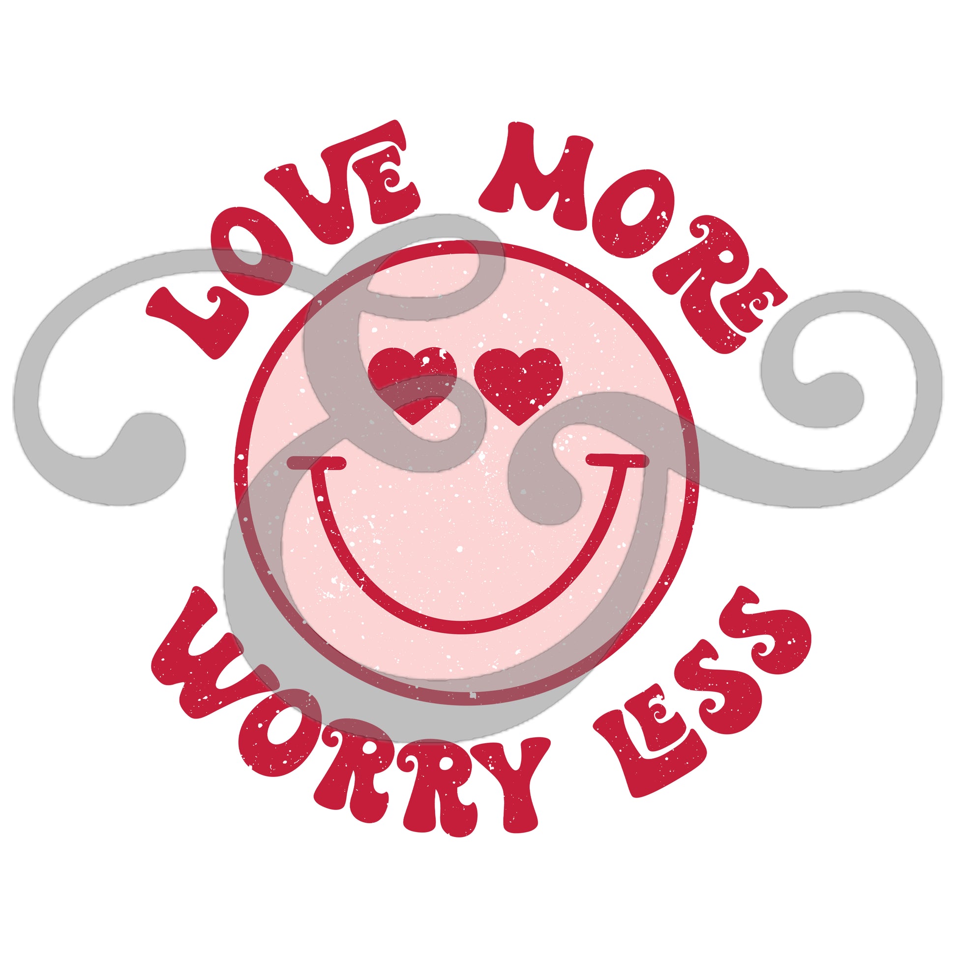 Love More Worry Less Sublimation Transfer (6683671920718)
