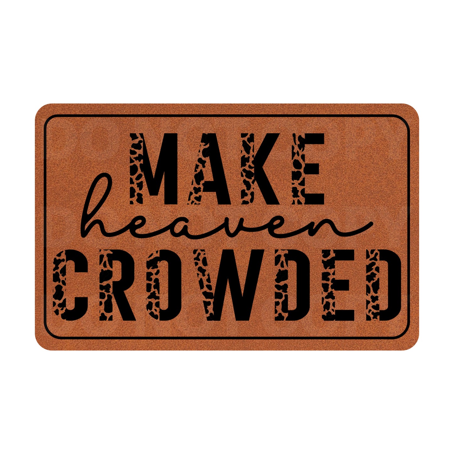 Make Heaven Crowded Leatherette Patch