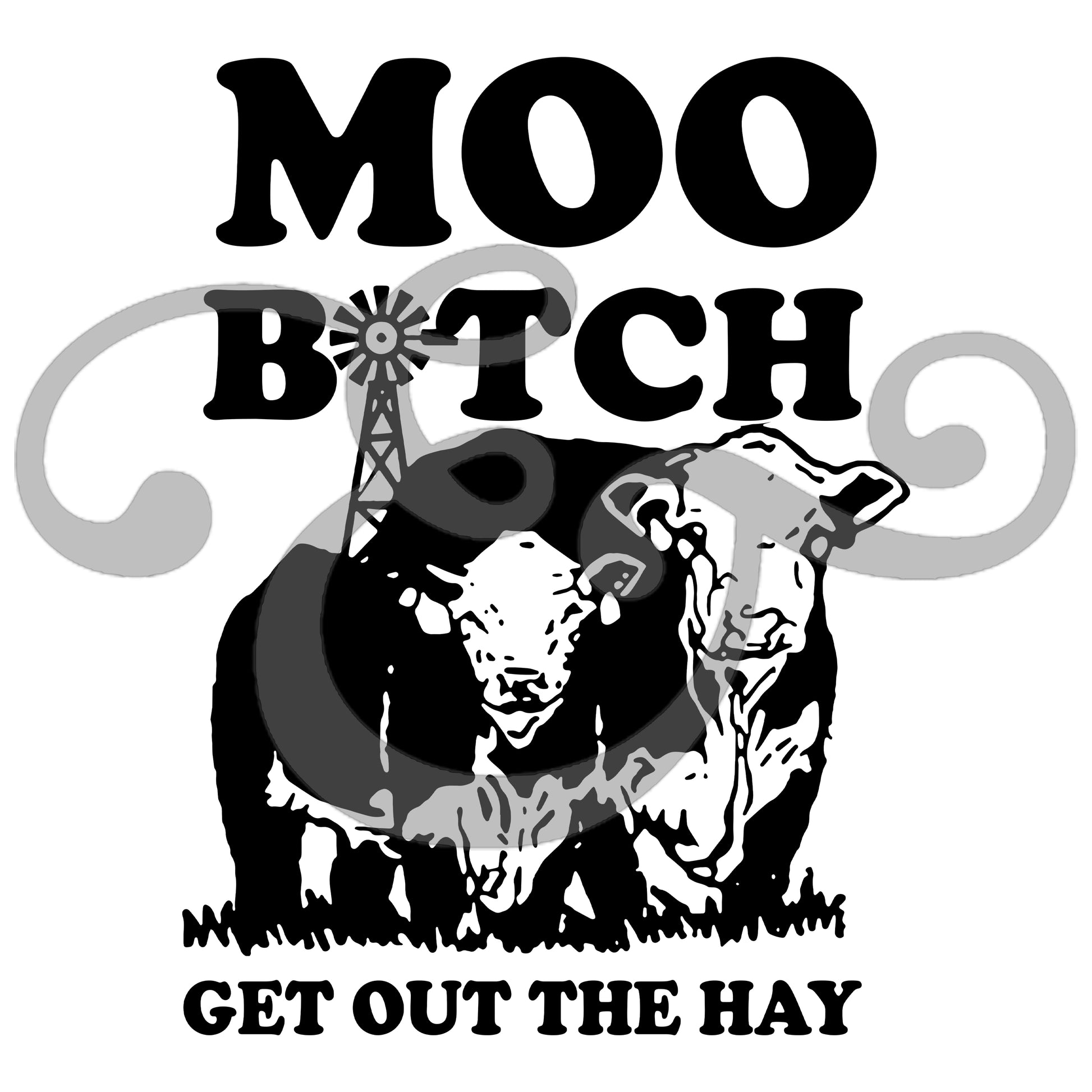 Moo B*tch Get Out They Hay Screen Print Transfer (Vintage Ink Formula) (6591469453390)