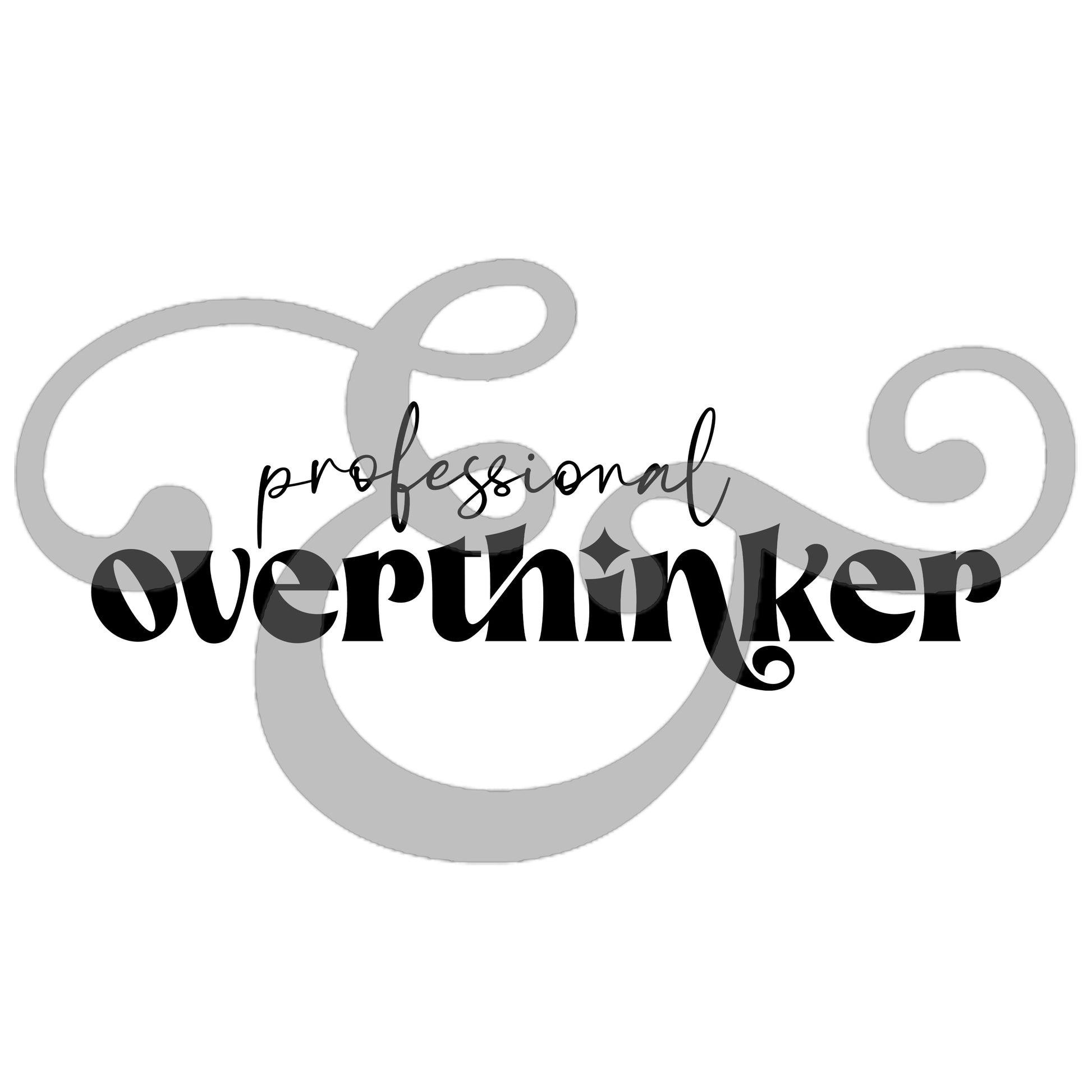 Professional Overthinker Sublimation Transfer (6725005541454)