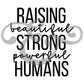 Raising Beautiful Strong Powerful Humans Sublimation Transfer (6544176545870)