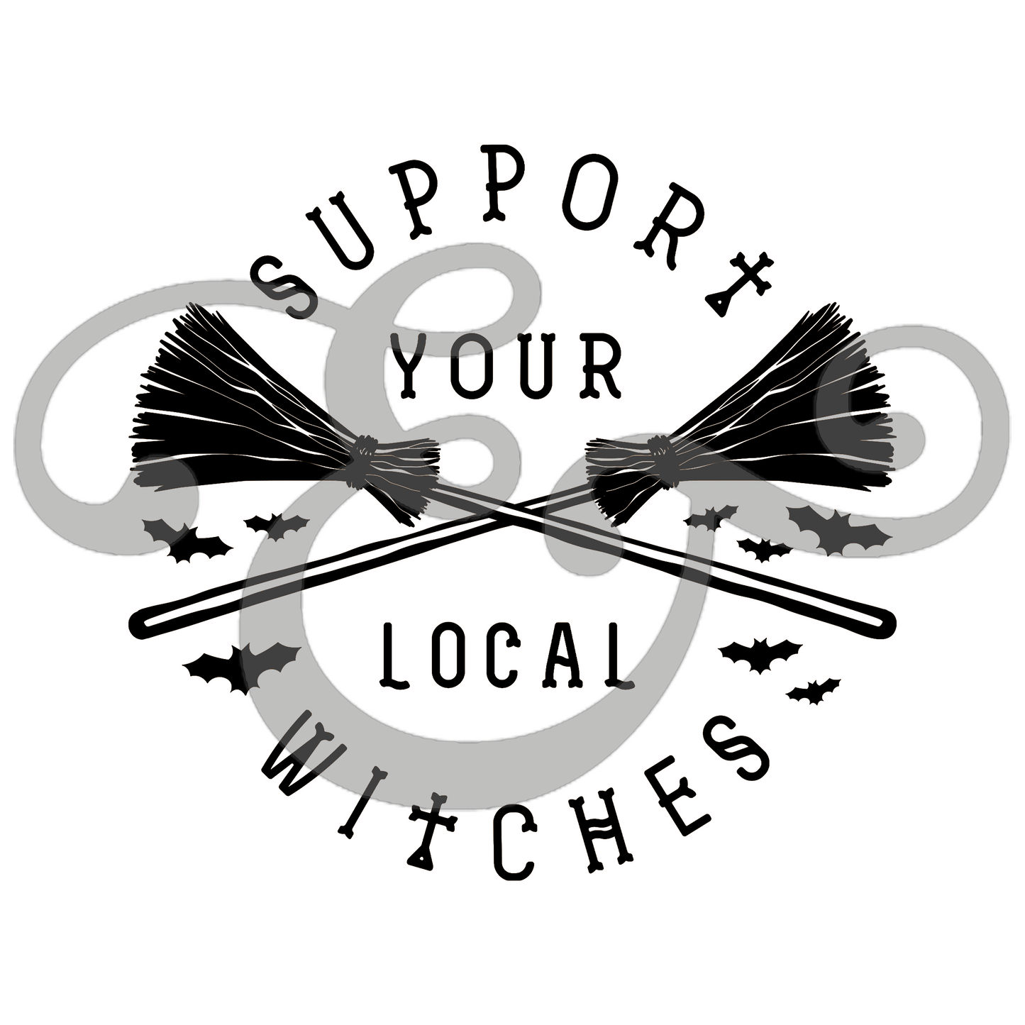 Support Your Local Witches Screen Print Transfer (Low Heat Formula)