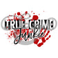 True Crime Junkie Screen Print Transfer (Low Heat Formula) (6643276283982)