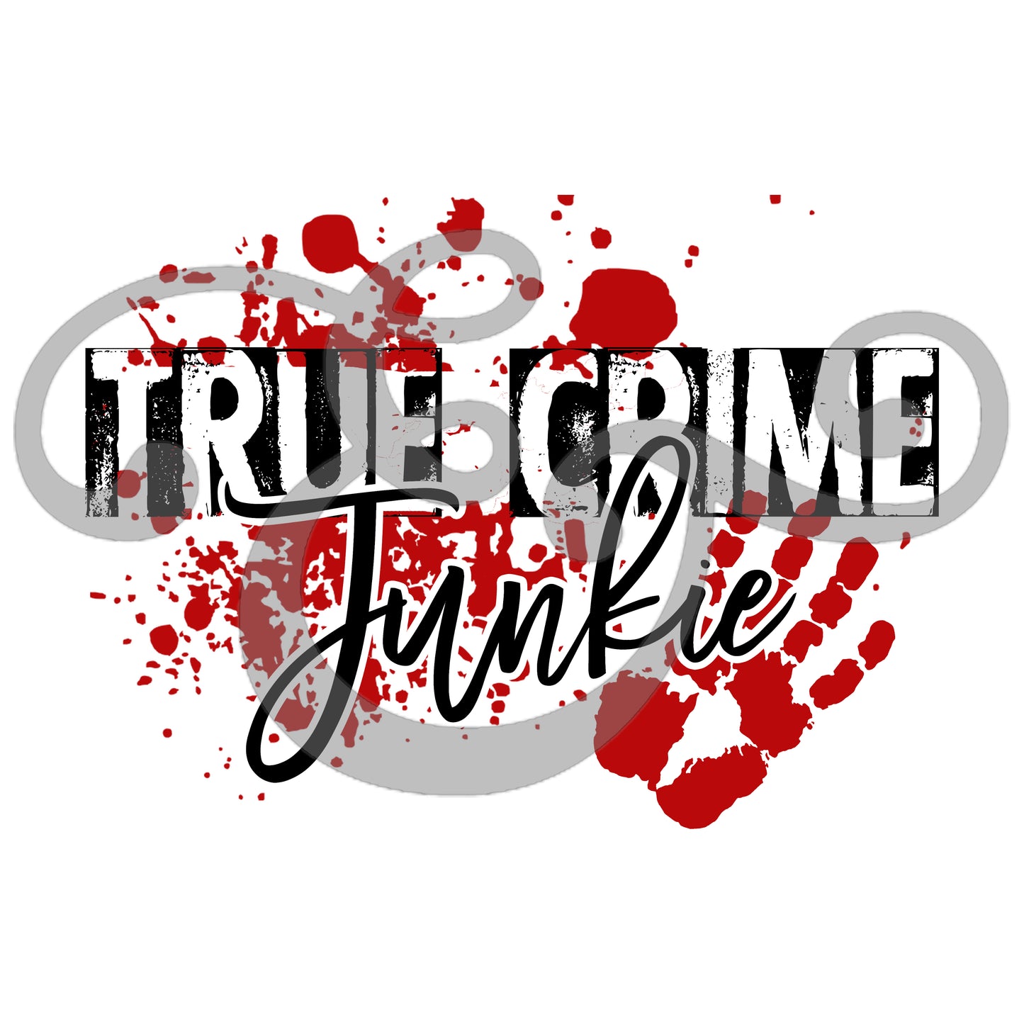 True Crime Junkie Sublimation Transfer (6643276972110)